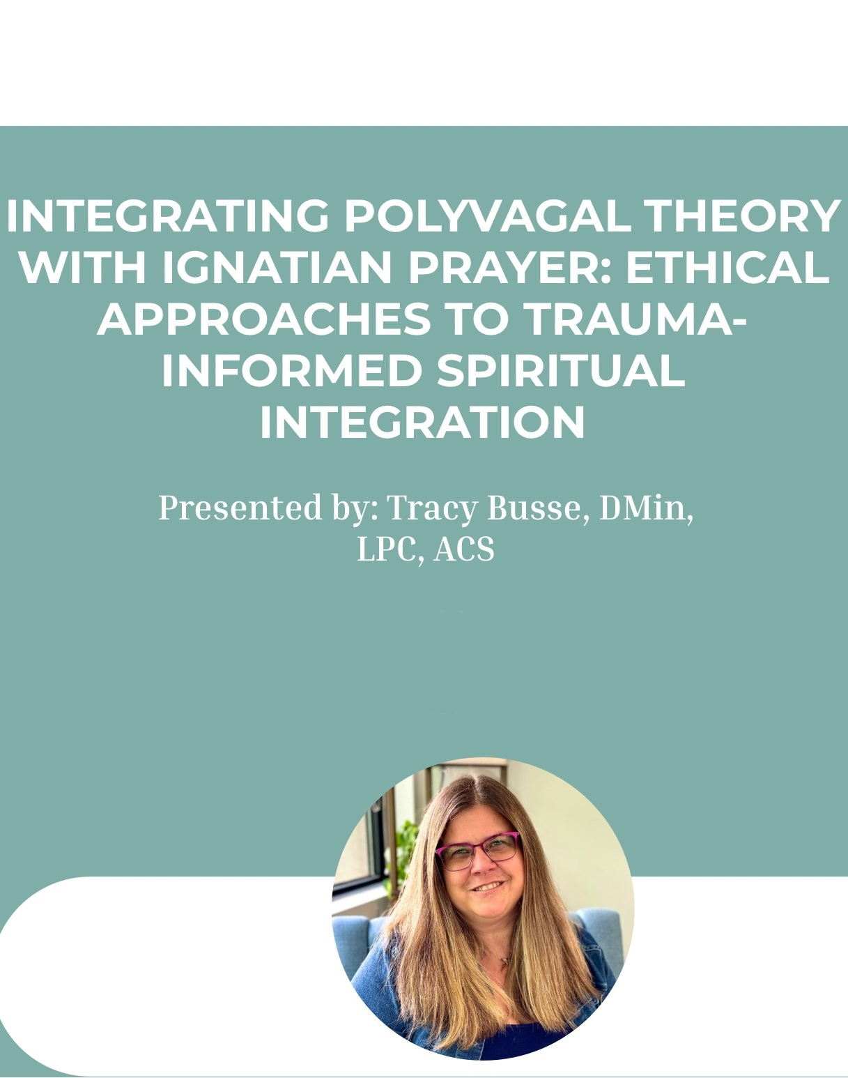 Integrating Polyvagal Theory with Ignatian Prayer: Ethical Approaches to Trauma-Informed Spiritual Integration
